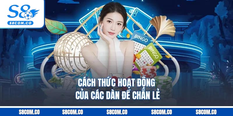 Dàn Đề Chẵn Lẻ - Bí Quyết Soi Cầu Hiệu Quả Tăng Tỷ Lệ Thắng Cách thức hoạt động của các dàn đề chẵn lẻ